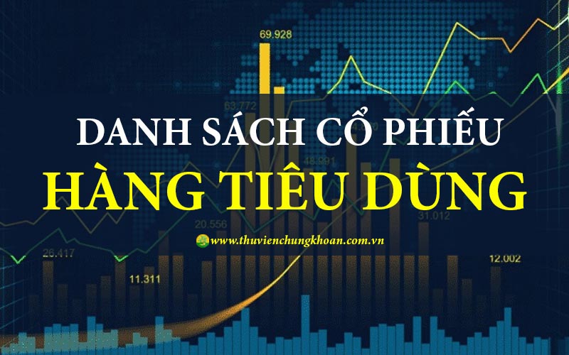 Danh sách cổ phiếu hàng tiêu dùng tiềm năng đầu tư