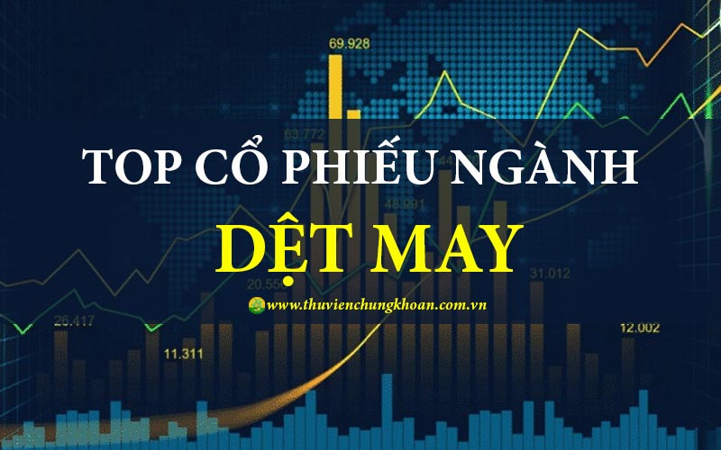 cổ phiếu Dệt May tiềm năng đầu tư tăng trưởng tốt