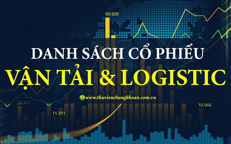 Danh sách cổ phiếu vận tải logistic tiềm năng đầu tư tốt