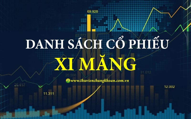 Danh sách cổ phiếu ngành xi măng tiền năng đâu tư tốt