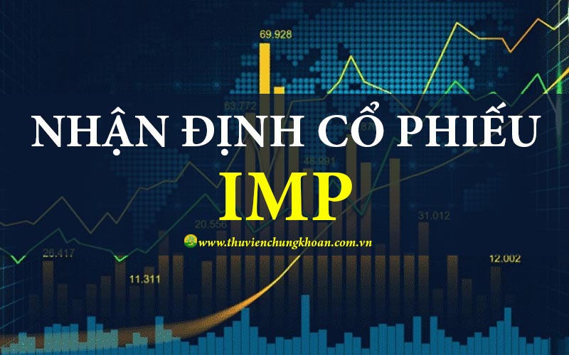Nhận định cổ phiếu IMP phân tích triển vọng phát triển