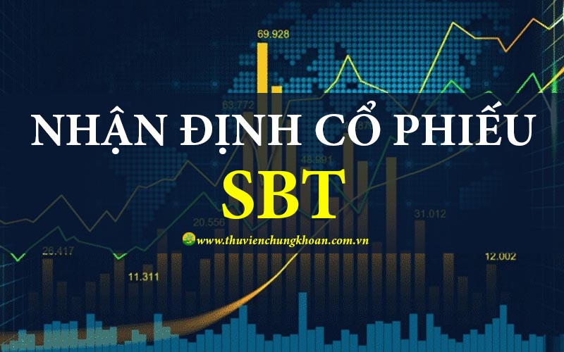 Nhận định cổ phiếu SBT đánh giá cơ hội đầu tư tương lai