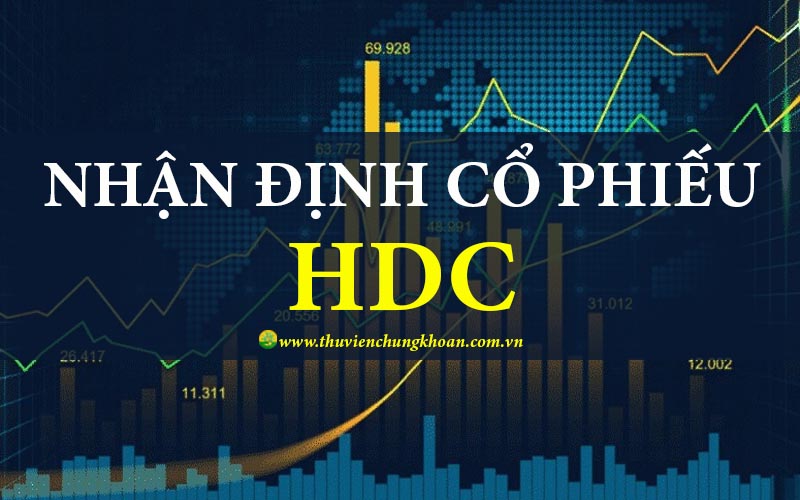 Nhận định cổ phiếu HDC phân tích triển vọng phát triển