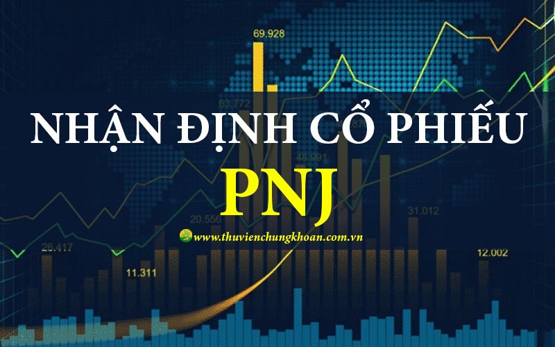 Nhận định cổ phiếu PNJ phân tích tiềm năng phát triển