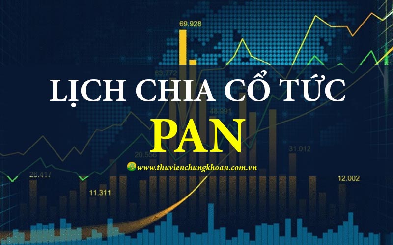 PAN chia cổ tức 2025: Lịch chi tiết và tác động đến cổ phiếu