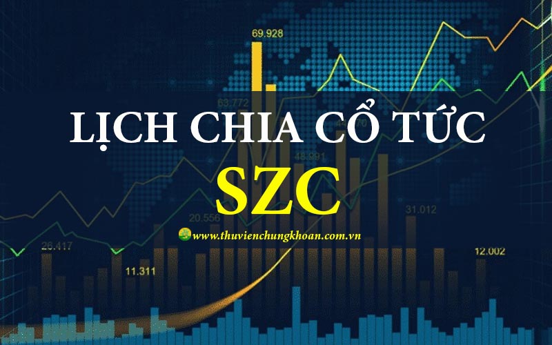 SZC chia cổ tức 2025: Lịch chi tiết và tác động đến nhà đầu tư
