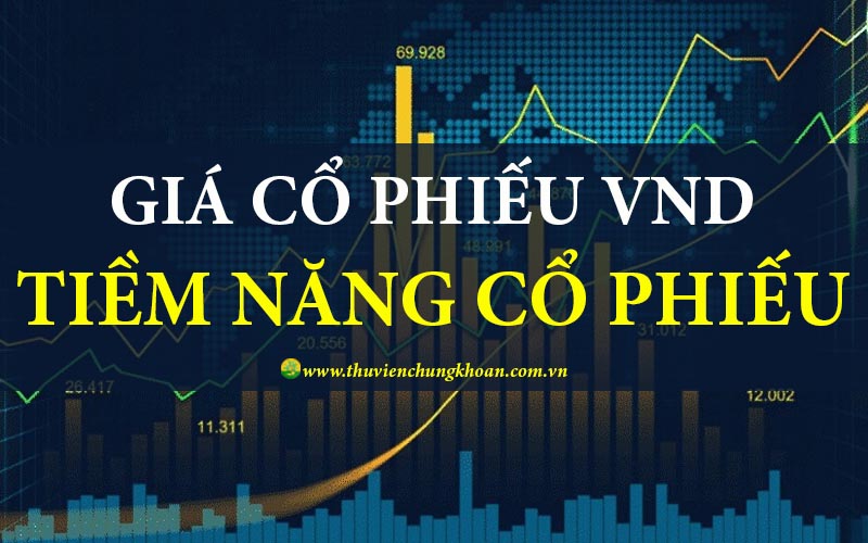 Giá cổ phiếu VND hôm nay và tiềm năng của cổ phiếu VND