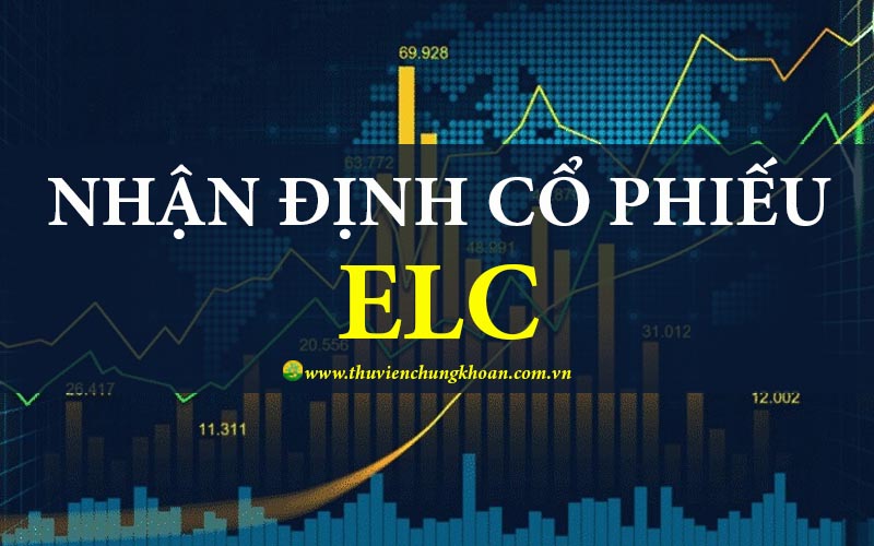 Nhận định cổ phiếu ELC phân tích tiềm năng đầu tư