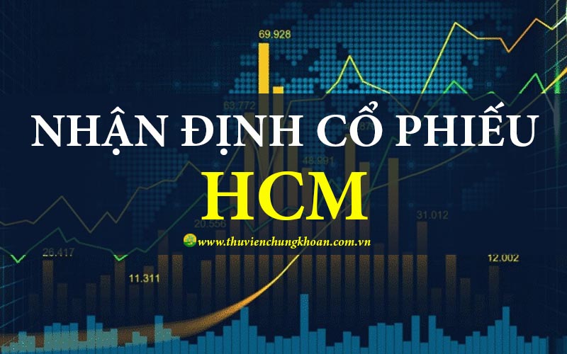 Nhận định cổ phiếu HCM đánh giá tiềm năng phát triển