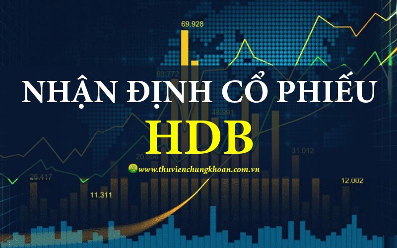 Nhận định cổ phiếu HDB đánh giá tiềm năng tăng trưởng