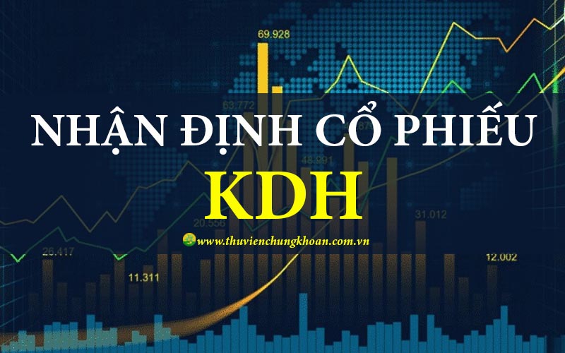 Nhận định cổ phiếu KDH đánh giá tiềm năng và cơ hội