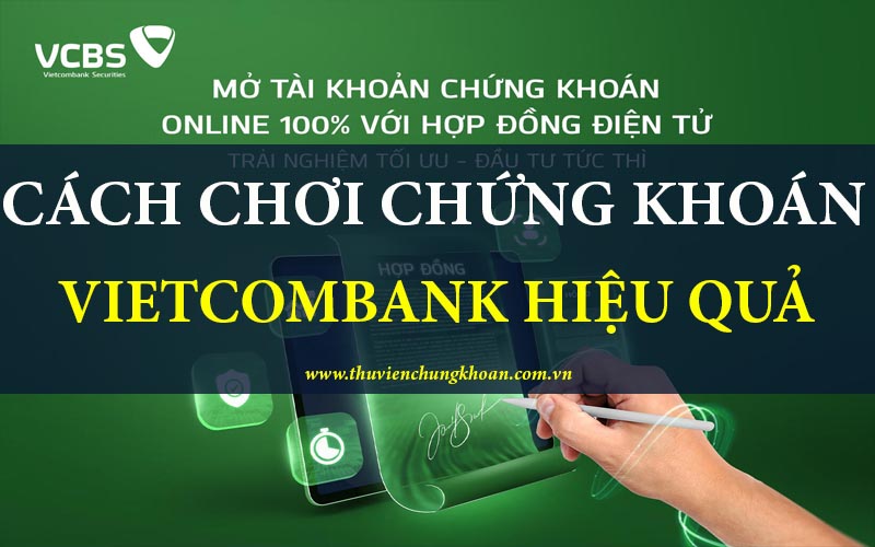 Cách chơi chứng khoán Vietcombank hiệu quả