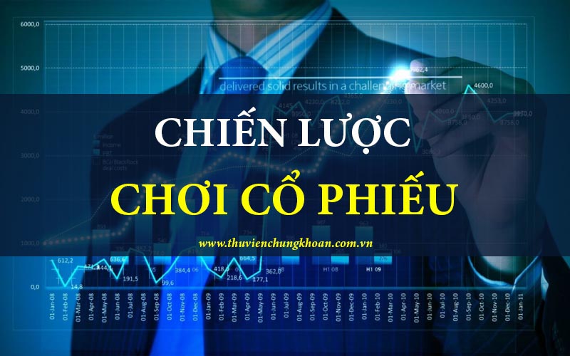 Chiến lược chơi cổ phiếu hiệu quả cho người mới