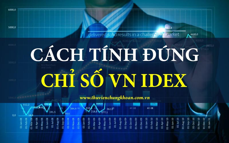 Cách tính chỉ số VN Index hiện nay chi tiết