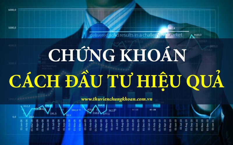 Chứng khoán là gì? Cách đầu tư chứng khoán hiệu quả