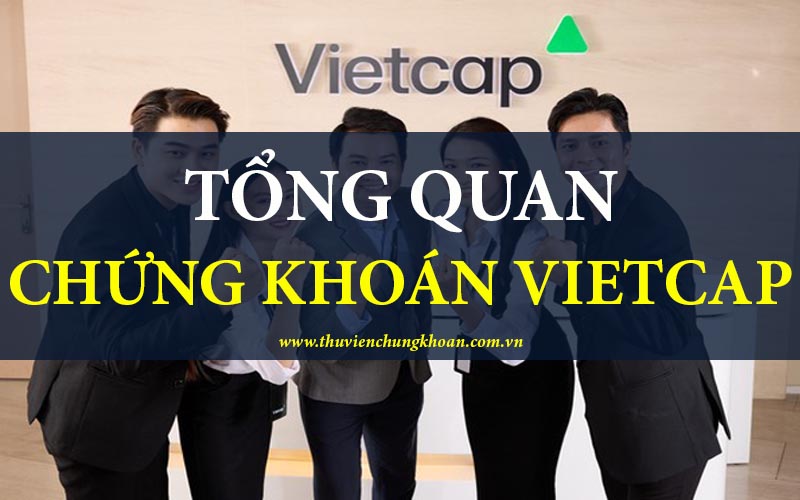 Tổng quan về chứng khoán Vietcap