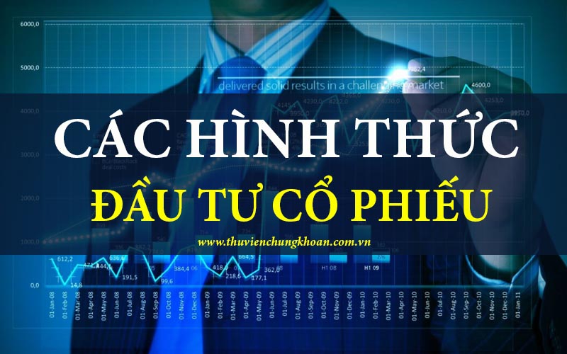 Các hình thức đầu tư cổ phiếu