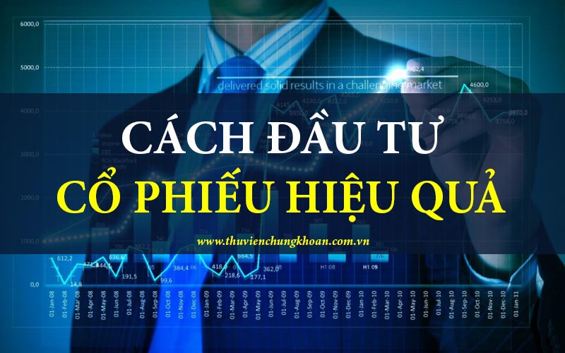 Cách đầu tư cổ phiếu đúng và hiệu quả