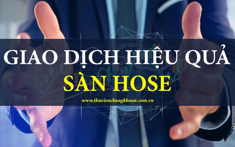 Cách giao dịch hiệu quả trên sàn HOSE theo khung giờ