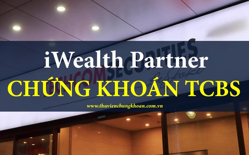 iWealth Partner TCBS là gì? Lợi ích khi có iWealth Partner tư vấn
