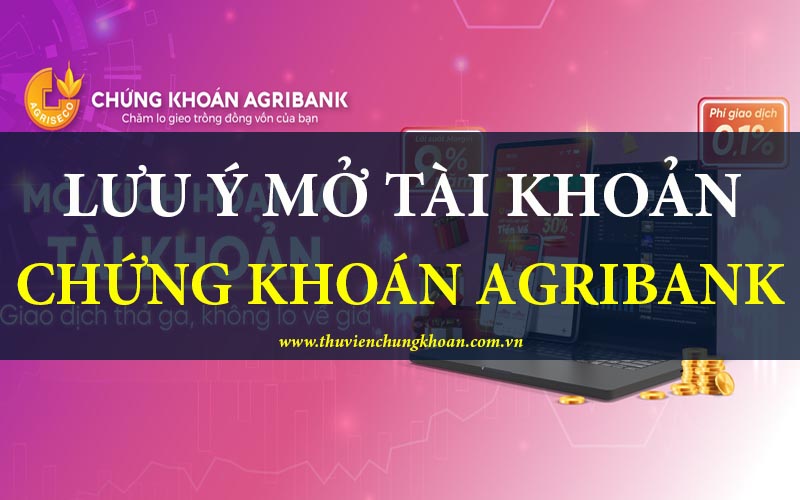 Lưu ý khi mở tài khoản chứng khoán Agribank