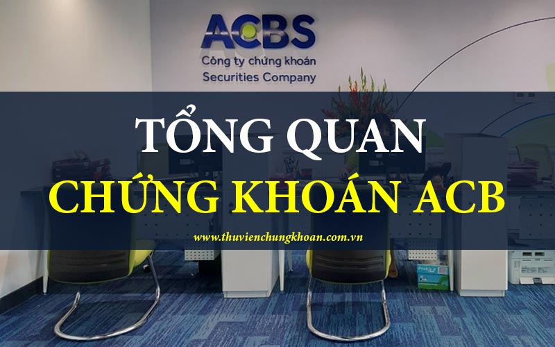 Tổng quan về chứng khoán ACB