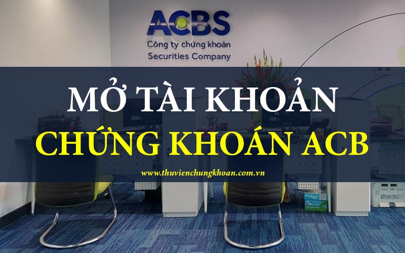Các bước mở tài khoản chứng khoán ACB (ACBS) online