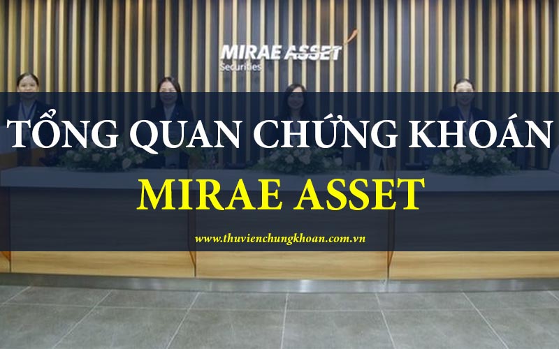 Tổng quan về chứng khoán Mirae Asset