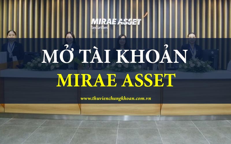 Các bước mở tài khoản chứng khoán Mirae Asset online