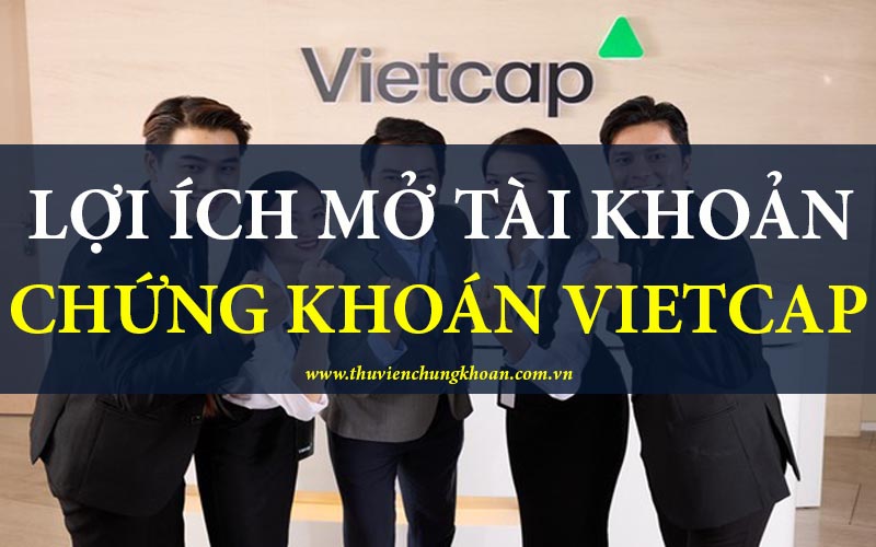 Lợi ích của việc mở tài khoản online tại Vietcap