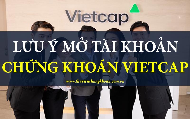 Lưu ý khi mở tài khoản chứng khoán Vietcap online