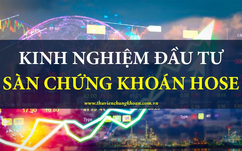 Những kinh nghiệm quan trọng khi đầu tư sàn HOSE