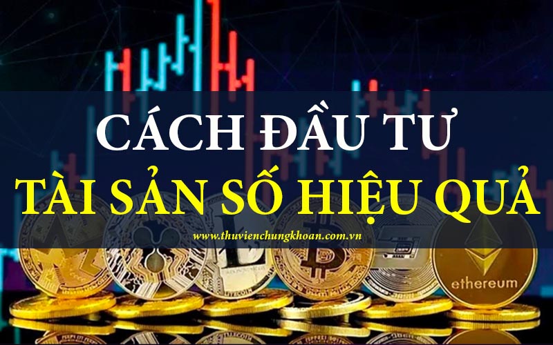 Cách đầu tư tài sản số hiệu quả