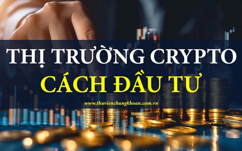 Cách đầu tư Crypto đúng và hiệu quả
