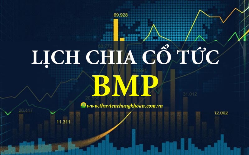 BMP chia cổ tức 2025 với  Tỷ lệ tiền mặt 65% bằng tiền mặt