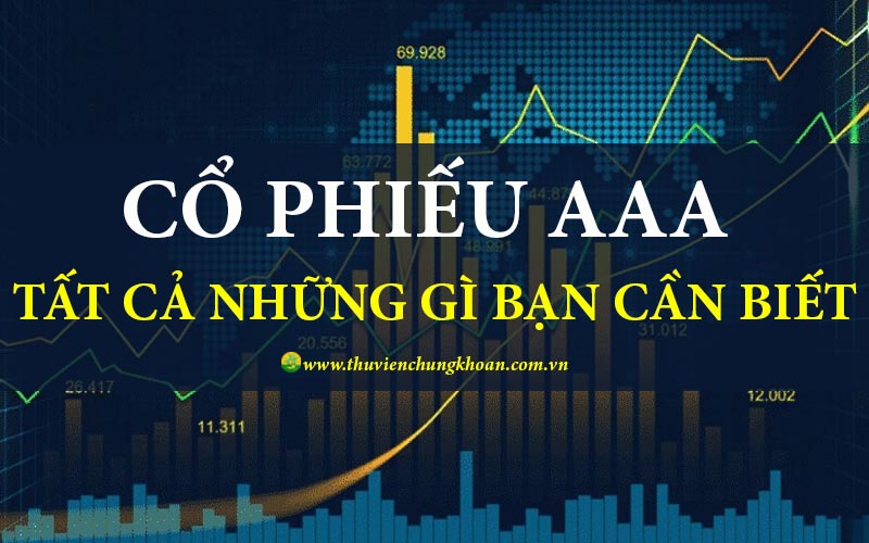 Cổ phiếu AAA – Tất cả những gì bạn cần phải biết
