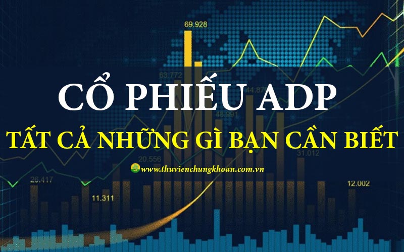 Cổ phiếu ADP – Tất cả những gì bạn cần phải biết