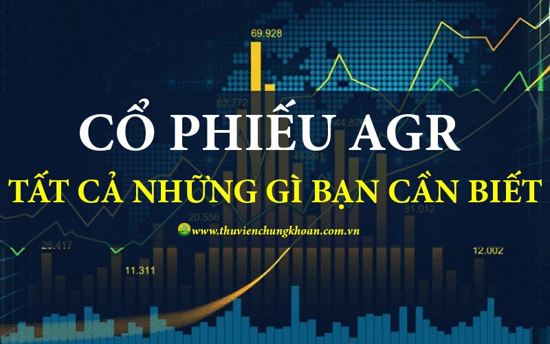 Cổ phiếu AGR – Tất cả những gì bạn cần phải biết