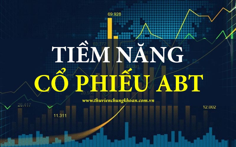 Tiềm năng cổ phiếu ABT – Đánh giá cơ hội và rủi ro đầu tư