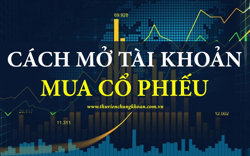 Cách mở tài khoản mua cổ phiếu